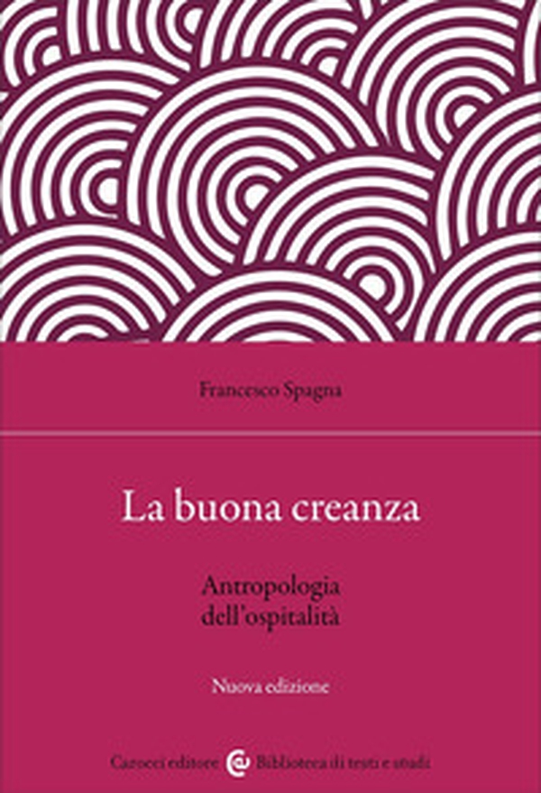La buona creanza. Antropologia dell'ospitalità - Librerie.coop La buona creanza. Antropologia dell'ospitalità - Librerie.coop