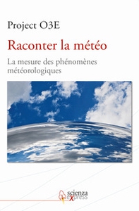 Raconter la météo. La mesure des phénomènes météorologiques - Librerie.coop Raconter la météo. La mesure des phénomènes météorologiques - Librerie.coop