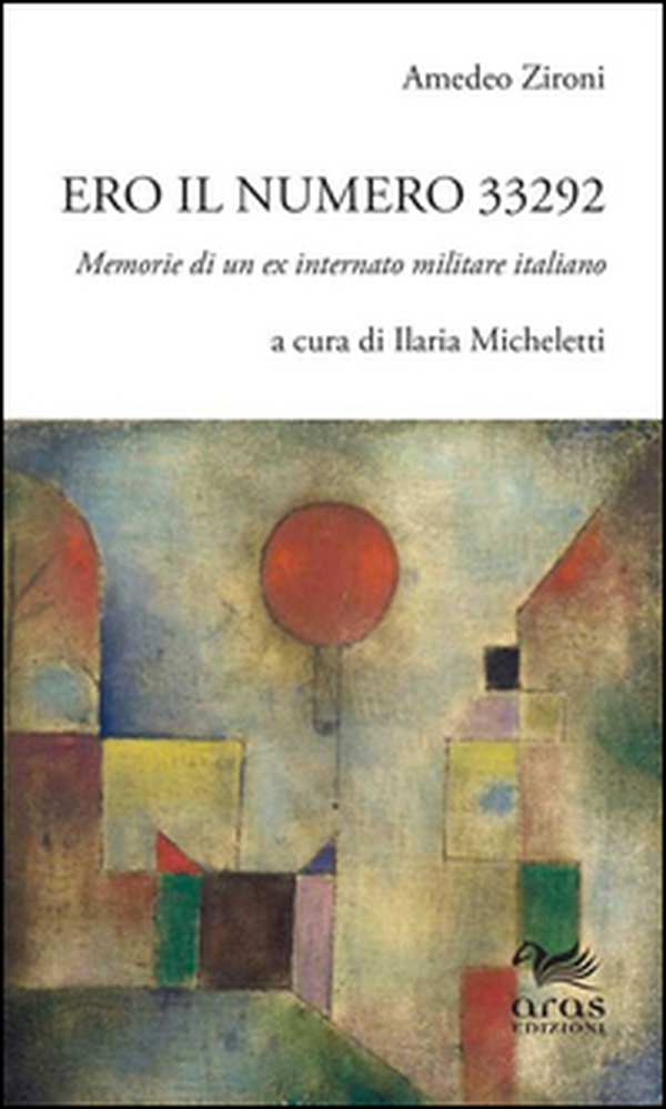 Ero il numero 33292. Memorie di un ex internato militare italiano - Librerie.coop Ero il numero 33292. Memorie di un ex internato militare italiano - Librerie.coop
