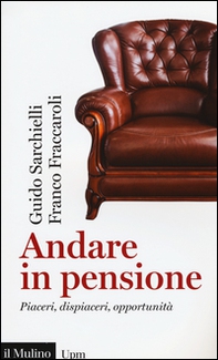 Andare in pensione. Piaceri, dispiaceri, opportunità - Librerie.coop