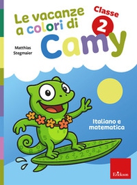 Le vacanze a colori di Camy. Primaria. Classe seconda. Italiano e matematica - Librerie.coop