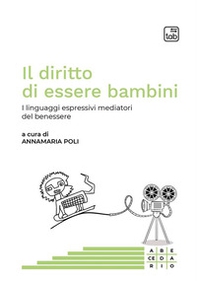 Il diritto di essere bambini. I linguaggi espressivi mediatori del benessere - Librerie.coop Il diritto di essere bambini. I linguaggi espressivi mediatori del benessere - Librerie.coop