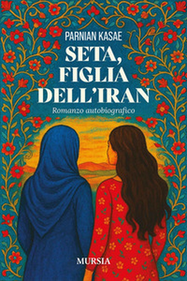 Seta, figlia dell'Iran - Librerie.coop Seta, figlia dell'Iran - Librerie.coop
