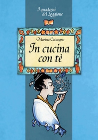 In cucina con tè. Tutto sul mondo dell'infuso più bevuto al mondo - Librerie.coop