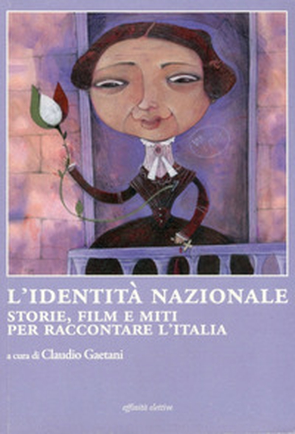 L'identità nazionale. Storie, film e miti per raccontare l'Italia - Librerie.coop L'identità nazionale. Storie, film e miti per raccontare l'Italia - Librerie.coop