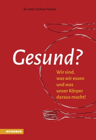 Gesund? Wir sind, was wir essen und was unser Körper daraus macht! - Librerie.coop Gesund? Wir sind, was wir essen und was unser Körper daraus macht! - Librerie.coop