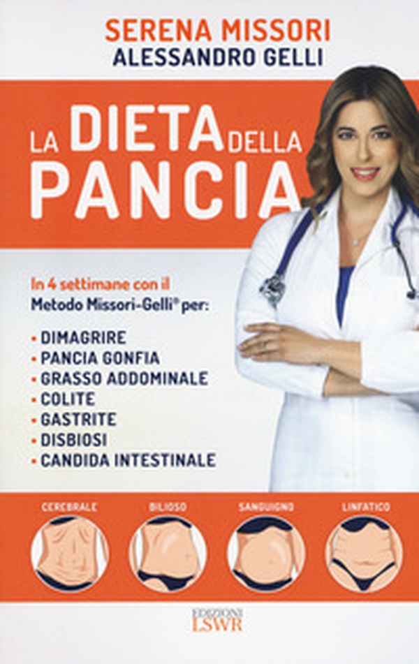 La dieta della pancia. In 4 settimane con il metodo Missori-Gelli per: dimagrire, pancia gonfia, grasso addominale, colite, gastrite, disbiosi, candida intestinale - Librerie.coop La dieta della pancia. In 4 settimane con il metodo Missori-Gelli per: dimagrire, pancia gonfia, grasso addominale, colite, gastrite, disbiosi, candida intestinale - Librerie.coop
