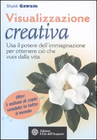 Visualizzazione creativa. Usa il potere dell'immaginazione per ottenere ciò che vuoi nella vita - Librerie.coop Visualizzazione creativa. Usa il potere dell'immaginazione per ottenere ciò che vuoi nella vita - Librerie.coop