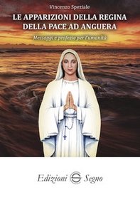 Le apparizioni della Regina della pace ad Anguera. Messaggi e profezie per l'umanità - Librerie.coop Le apparizioni della Regina della pace ad Anguera. Messaggi e profezie per l'umanità - Librerie.coop