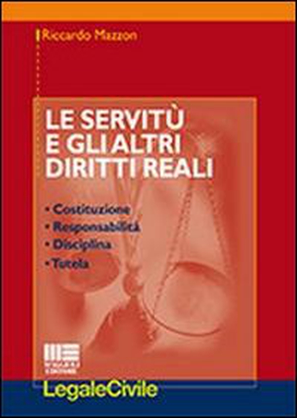 Le servitù e gli altri diritti reali. Costituzione, responsabilità, disciplina, tutela - Librerie.coop Le servitù e gli altri diritti reali. Costituzione, responsabilità, disciplina, tutela - Librerie.coop