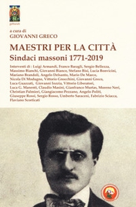 Maestri per la città. Sindaci massoni 1771-2019 - Librerie.coop