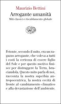 Arrogante umanità. Miti classici e riscaldamento globale - Librerie.coop