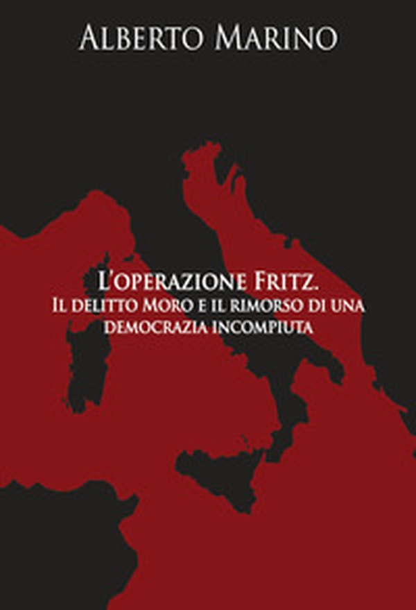 L'operazione Fritz. Il delitto Moro e il rimorso di una democrazia incompiuta - Librerie.coop L'operazione Fritz. Il delitto Moro e il rimorso di una democrazia incompiuta - Librerie.coop