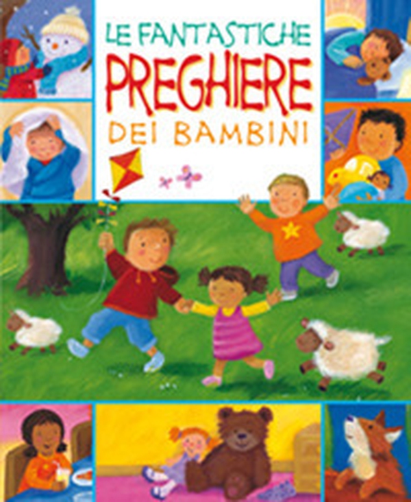 Le fantastiche preghiere dei bambini - Librerie.coop Le fantastiche preghiere dei bambini - Librerie.coop