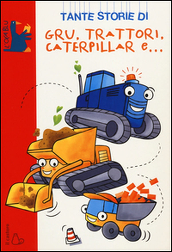 Tante storie di gru, trattori, caterpillar e... - Librerie.coop Tante storie di gru, trattori, caterpillar e... - Librerie.coop