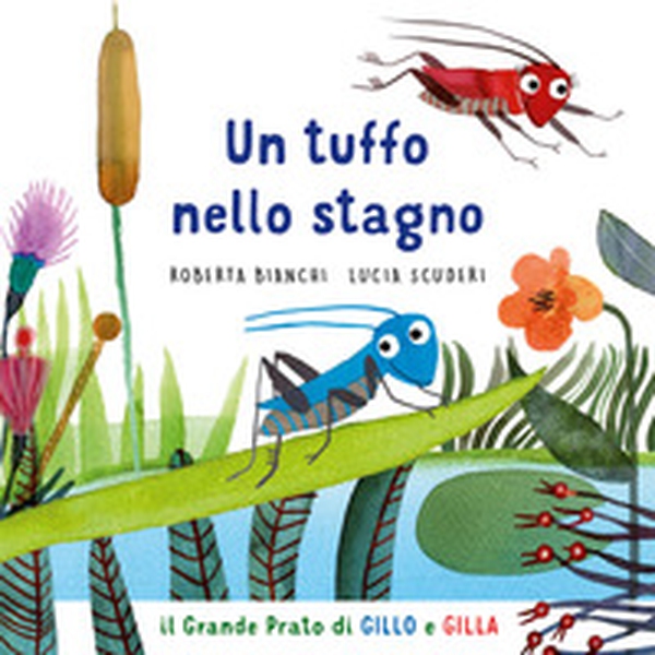 Un tuffo nello stagno. Il grande prato di Gillo e Gilla - Librerie.coop Un tuffo nello stagno. Il grande prato di Gillo e Gilla - Librerie.coop