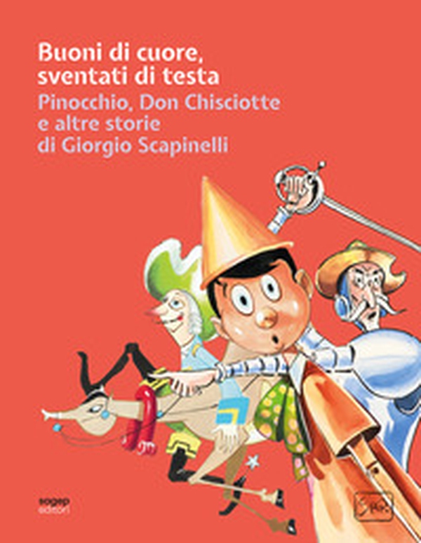 Buoni di cuore, sventati di testa. Pinocchio, Don Chisciotte e altre storie di Giorgio Scapinelli - Librerie.coop