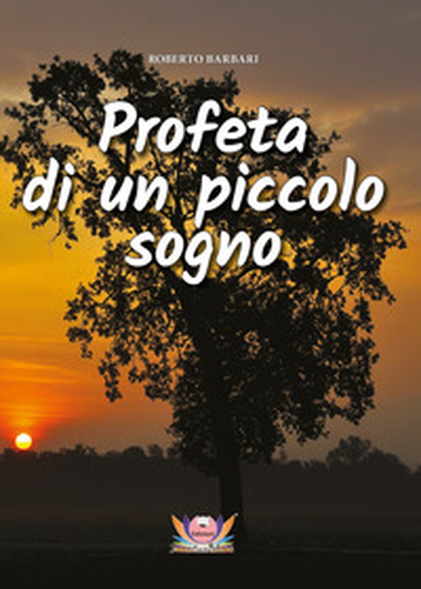 Profeta di un piccolo sogno - Librerie.coop Profeta di un piccolo sogno - Librerie.coop