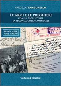 Le armi e le preghiere. Come il Molilse visse la secondo guerra mondiale - Librerie.coop