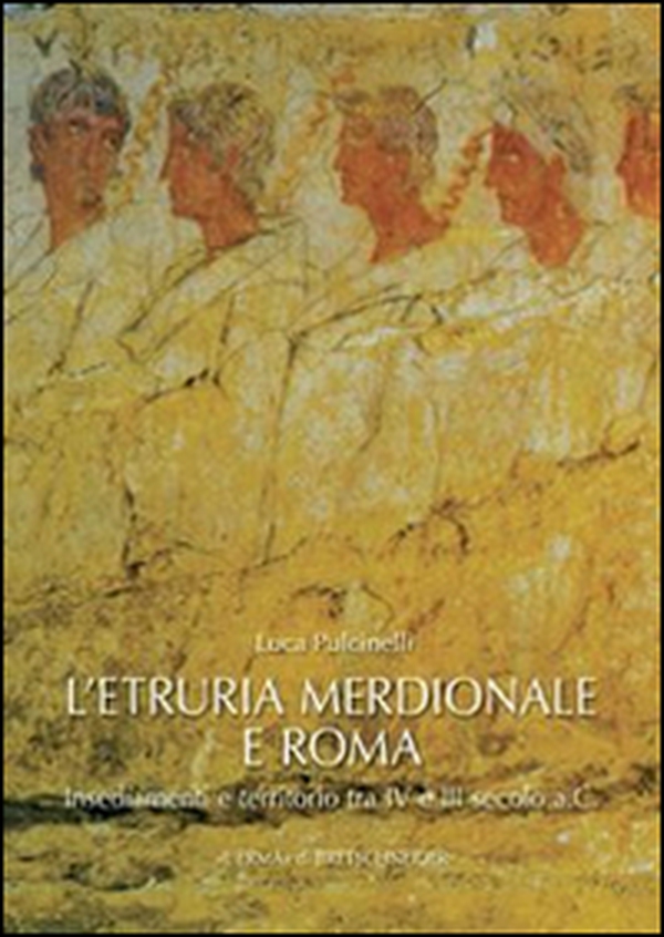 L'Etruria meridionale e Roma. Insediamenti e territorio tra IV e III secolo a. C. - Librerie.coop
