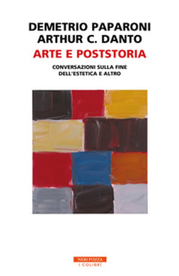 Arte e poststoria. Conversazioni sulla fine dell'estetica e altro - Librerie.coop Arte e poststoria. Conversazioni sulla fine dell'estetica e altro - Librerie.coop