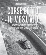 Corse sotto il Vesuvio. Le macchine, i piloti, i tracciati nell'archivio fotografico Riccardo Carbone - Librerie.coop