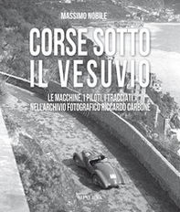 Corse sotto il Vesuvio. Le macchine, i piloti, i tracciati nell'archivio fotografico Riccardo Carbone - Librerie.coop Corse sotto il Vesuvio. Le macchine, i piloti, i tracciati nell'archivio fotografico Riccardo Carbone - Librerie.coop