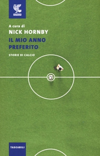 Il mio anno preferito. Storie di calcio - Librerie.coop