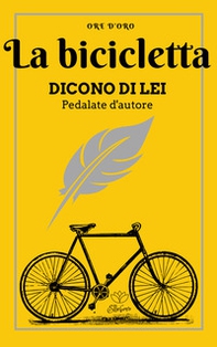 La bicicletta. Dicono di lei. Pedalate d'autore - Librerie.coop
