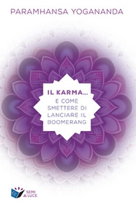 Il karma... e come smettere di lanciare il boomerang - Librerie.coop Il karma... e come smettere di lanciare il boomerang - Librerie.coop