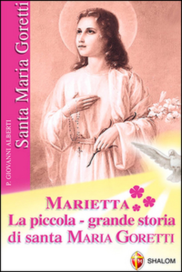 Marietta. La piccola grande storia di santa Maria Goretti - Librerie.coop Marietta. La piccola grande storia di santa Maria Goretti - Librerie.coop