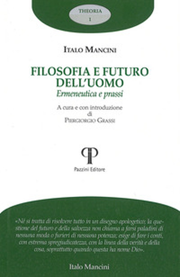 Filosofia e futuro dell'uomo. Ermeneutica e prassi - Librerie.coop