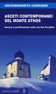 Asceti contemporanei del monte Athos. Ascesi e purificazione sulla via del paradiso - Librerie.coop Asceti contemporanei del monte Athos. Ascesi e purificazione sulla via del paradiso - Librerie.coop