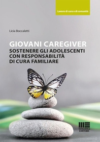 Giovani caregiver. Sostenere gli adolescenti con responsabilità di cura familiare - Librerie.coop