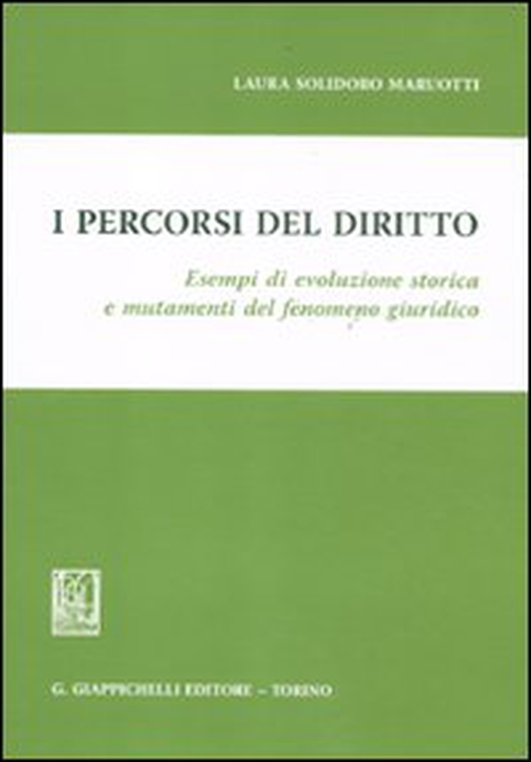 I percorsi del diritto. Esempi di evoluzione storica e mutamenti del fenomeno giuridico - Librerie.coop