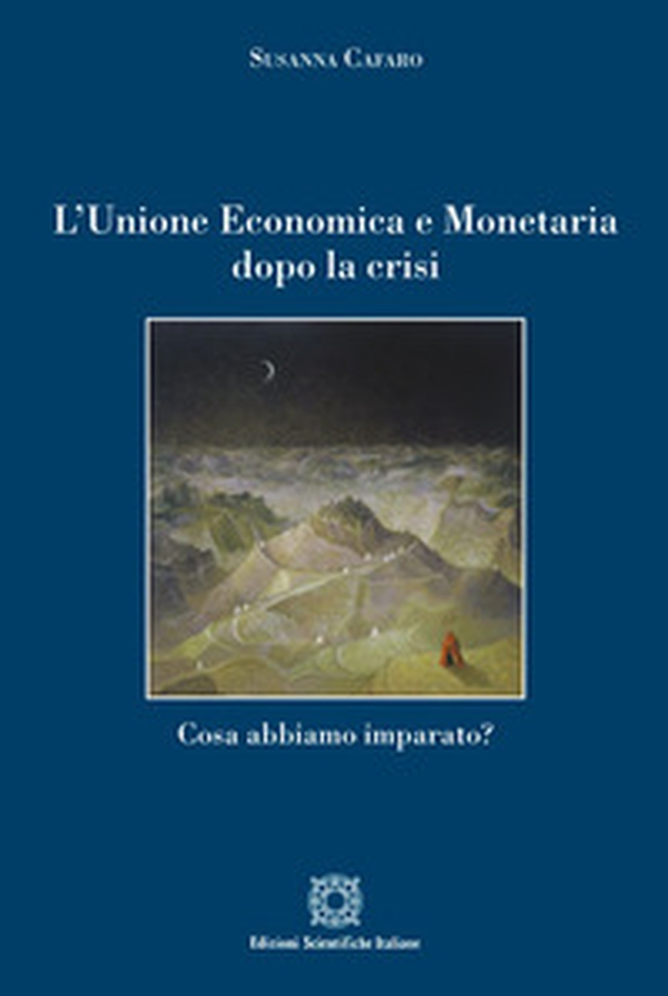L'Unione economica e monetaria dopo la crisi. Cosa abbiamo imparato? - Librerie.coop L'Unione economica e monetaria dopo la crisi. Cosa abbiamo imparato? - Librerie.coop