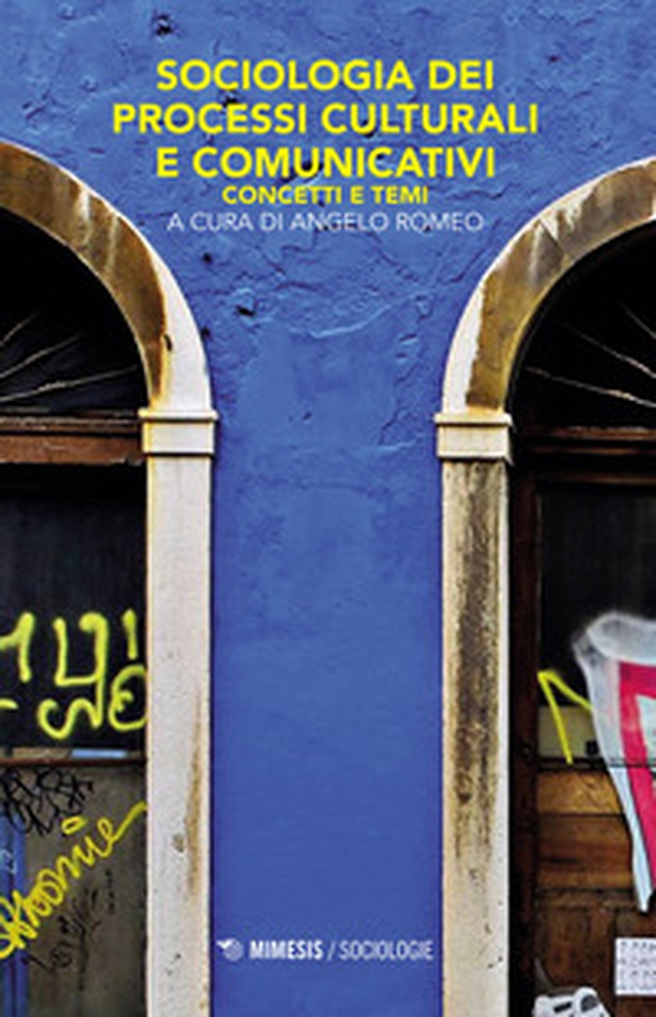 Sociologia dei processi culturali e comunicativi. Concetti e temi - Librerie.coop Sociologia dei processi culturali e comunicativi. Concetti e temi - Librerie.coop