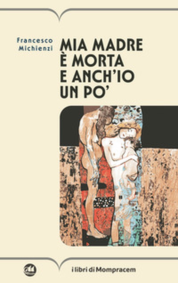 Mia madre è morta e anch'io un po' - Librerie.coop Mia madre è morta e anch'io un po' - Librerie.coop