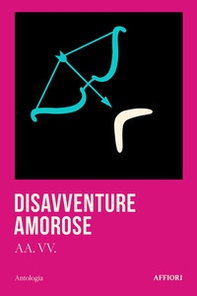 Disavventure amorose - Librerie.coop Disavventure amorose - Librerie.coop