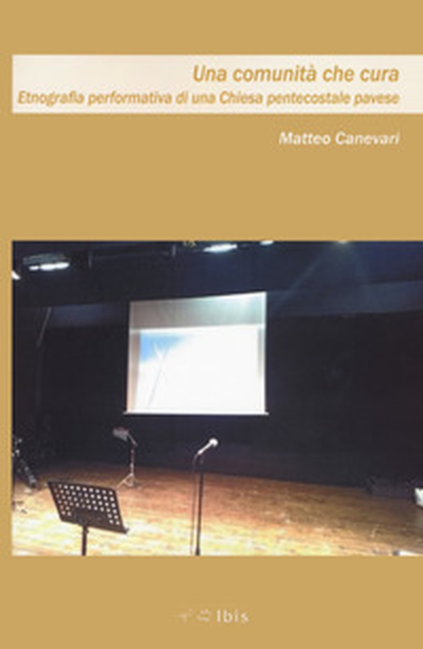 Una comunità che cura. Etnografia performativa di una Chiesa pentacostale pavese - Librerie.coop Una comunità che cura. Etnografia performativa di una Chiesa pentacostale pavese - Librerie.coop