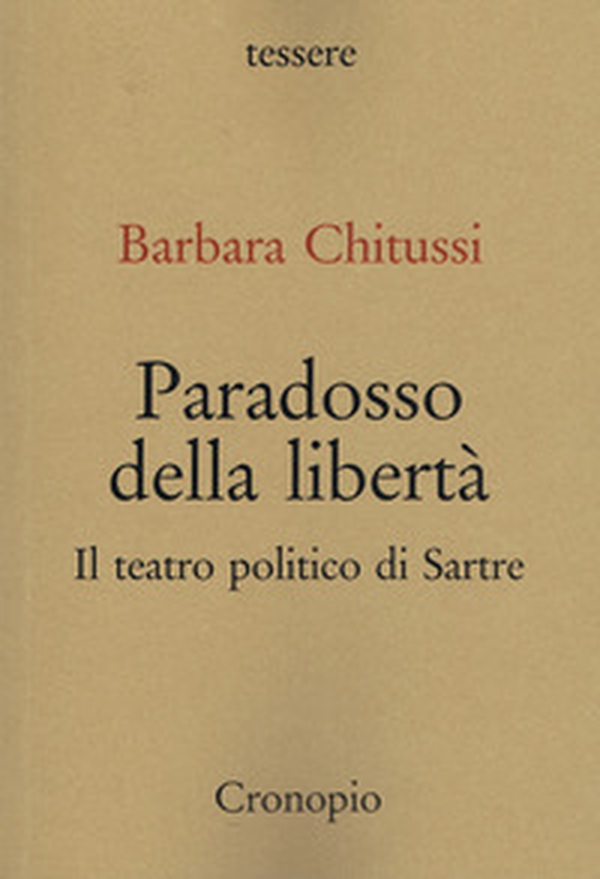 Paradosso della libertà. Il teatro politico di Sarte - Librerie.coop