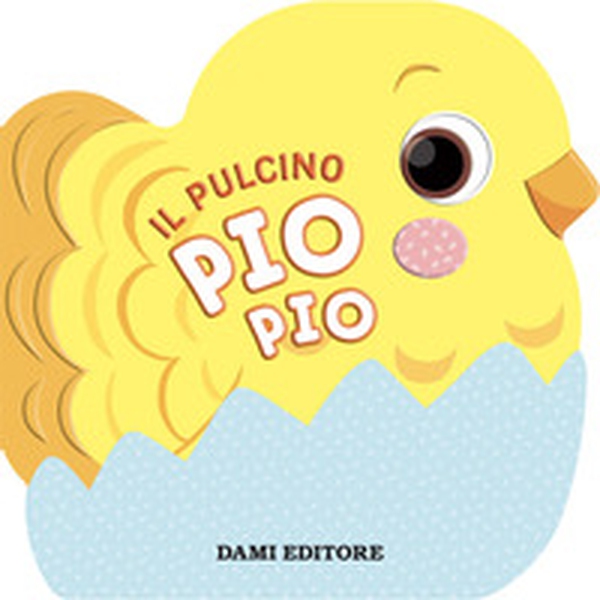 Il pulcino Pio Pio - Librerie.coop Il pulcino Pio Pio - Librerie.coop