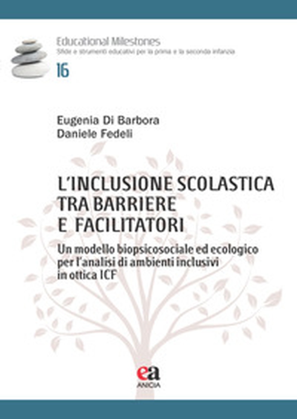 L'inclusione scolastica tra barriere e facilitatori. Un modello biopsicosociale ed ecologico per l'analisi di ambienti inclusivi in ottica ICF - Librerie.coop L'inclusione scolastica tra barriere e facilitatori. Un modello biopsicosociale ed ecologico per l'analisi di ambienti inclusivi in ottica ICF - Librerie.coop