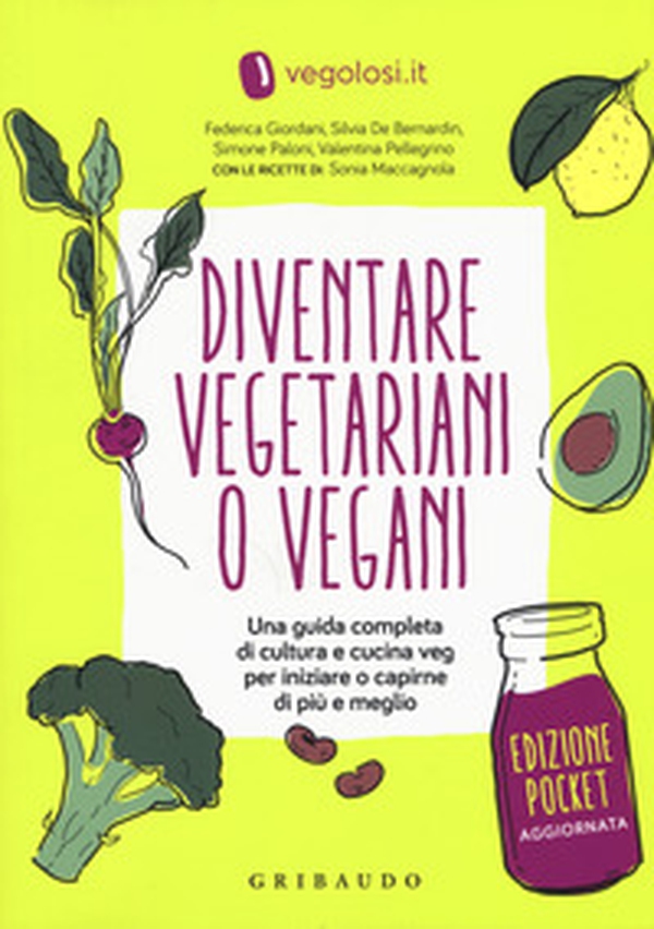 Diventare vegetariani o vegani. Una guida completa di cultura e cucina veg per iniziare a capirne di più e meglio. Ediz. minor - Librerie.coop Diventare vegetariani o vegani. Una guida completa di cultura e cucina veg per iniziare a capirne di più e meglio. Ediz. minor - Librerie.coop