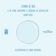 Storia di Blu. E di come l'autismo ci insegna la gentilezza - Librerie.coop Storia di Blu. E di come l'autismo ci insegna la gentilezza - Librerie.coop