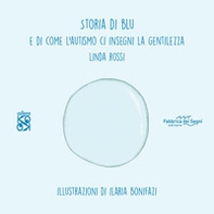 Storia di Blu. E di come l'autismo ci insegna la gentilezza - Librerie.coop