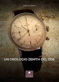 Un orologio Zenith del 1956 - Librerie.coop Un orologio Zenith del 1956 - Librerie.coop