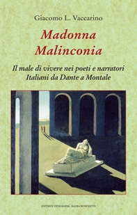Madonna malinconia. Il male di vivere nei poeti e narratori italiani da Dante a Montale - Librerie.coop