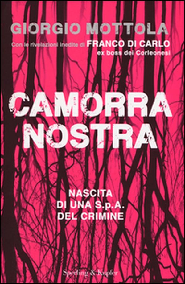 Camorra nostra. Nascita di una S.p.a. del crimine - Librerie.coop Camorra nostra. Nascita di una S.p.a. del crimine - Librerie.coop