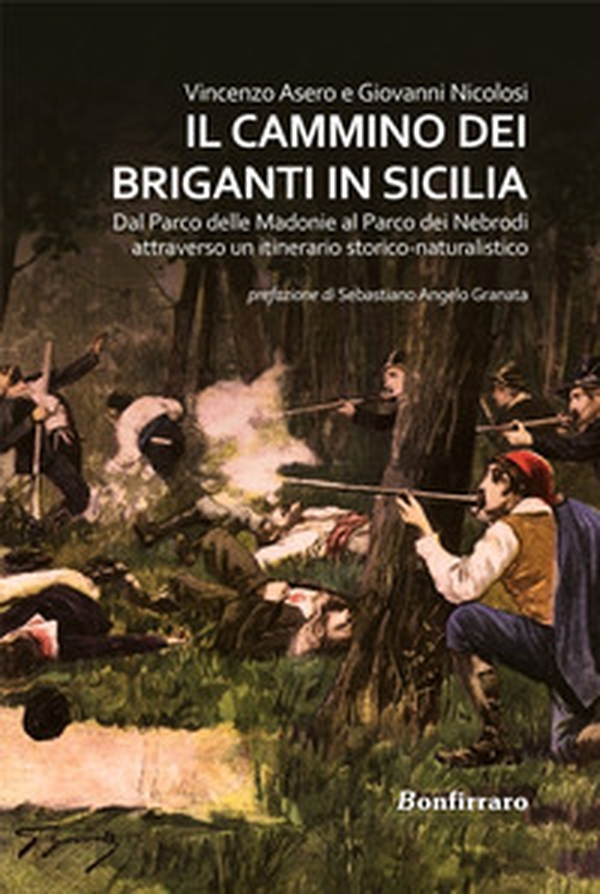 Il Cammino dei briganti in Sicilia. Dal Parco delle Madonie al Parco dei Nebrodi attraverso un itinerario storico-naturalistico - Librerie.coop Il Cammino dei briganti in Sicilia. Dal Parco delle Madonie al Parco dei Nebrodi attraverso un itinerario storico-naturalistico - Librerie.coop